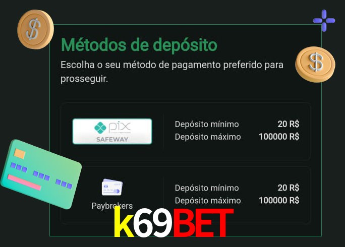 O cassino k69bet oferece uma grande variedade de métodos de pagamento