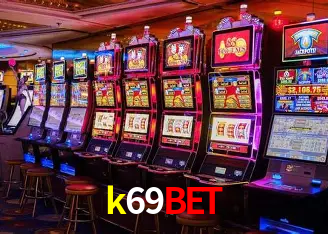 k69bet Bônus - Pacote R$5.000 + VIP