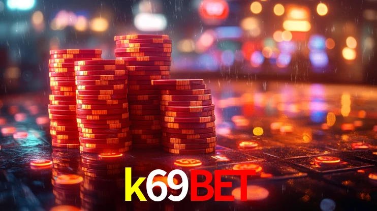 Explore as vantagens do k69bet: serviço profissional e confiabilidade