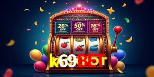 k69bet - Rápido Acesse